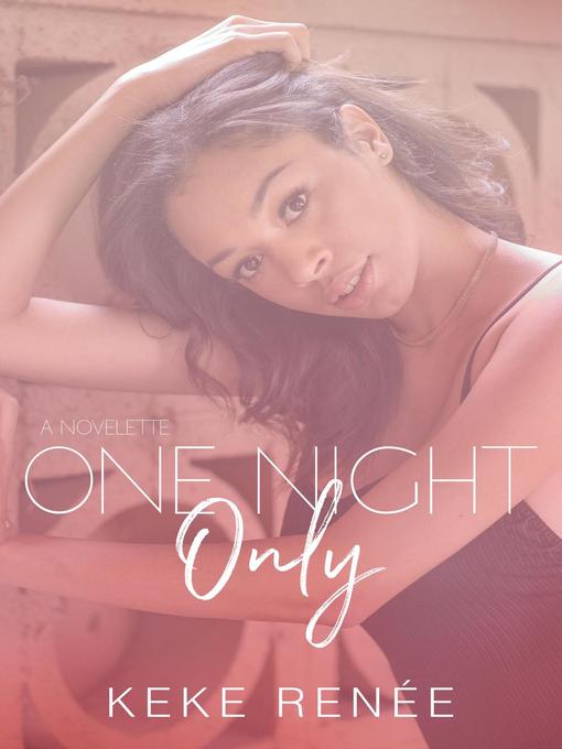 Title details for One Night Only by Keke Renée - Available